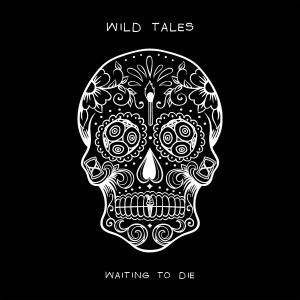 Wild Tales的專輯Waiting To Die
