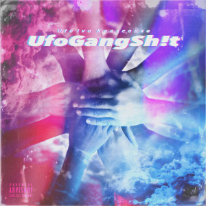 Album UfoGangSh!t (Explicit) oleh Kaascouse