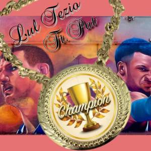 ดาวน์โหลดและฟังเพลง Champion (Explicit) พร้อมเนื้อเพลงจาก Lul Tezio