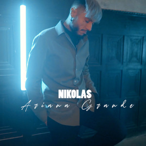 收听Nikolas的Ariana Grande歌词歌曲
