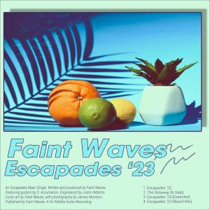 收聽Faint Waves的Escapades '23 (Beach Mix)歌詞歌曲