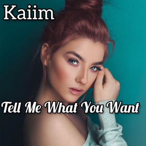 Listen to Tell Me What You Want (Explicit) song with lyrics from kaiim