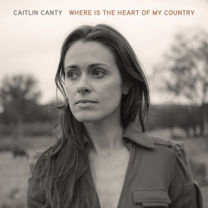 Album Where is the Heart of My Country from Caitlin Canty