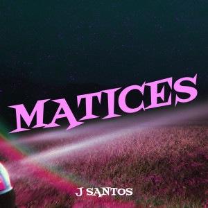 Listen to Matices (Explicit) song with lyrics from J Santos