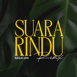 Listen to Suara Rindu (Remix) song with lyrics from Khalis Spin