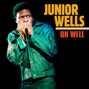 Junior Wells的專輯Oh Well