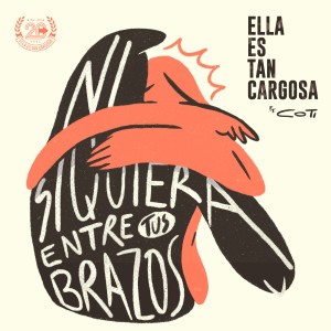 Ella Es Tan Cargosa的專輯Ni Siquiera Entre Tus Brazos