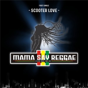 Listen to Scooter Love song with lyrics from Mama Say Reggae