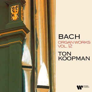 Ton Koopman的專輯Bach: Organ Works, Vol. 12 (At the Organ of Martin’s Church in Groningen)