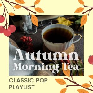 Autumn Morning Tea: Classic Pop Playlist dari Various Artists