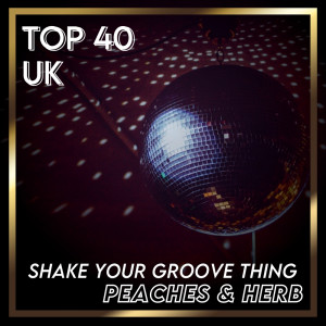 Album Shake Your Groove Thing (UK Chart Top 40 - No. 26) oleh Peaches & Herb