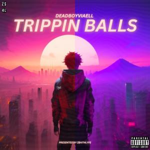 收聽DeadboyViaell的TRIPPIN BALLS (Explicit)歌詞歌曲