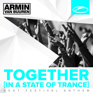 Armin Van Buuren的專輯Together (In A State of Trance) [A State Of Trance Festival Anthem]