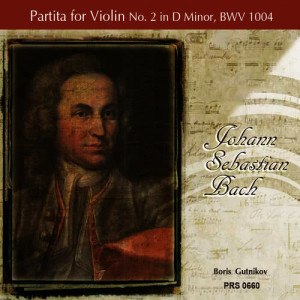 อัลบัม Bach: Partita for Violin No. 2 in D Minor, BWV 1004 ศิลปิน Boris Gutnikov