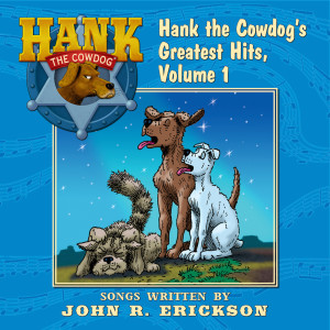 Album Hank the Cowdog's Greatest Hits, Vol. 1 from John R. Erickson
