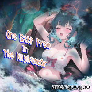 amengoogoo的專輯One Step From In The Nightmear (feat. HATSUNE MIKU)