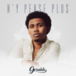Listen to N'y pense plus song with lyrics from Geraldo