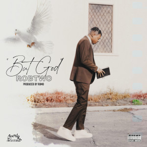 收聽ROBTWO的But God (Explicit)歌詞歌曲