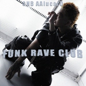 Listen to FUNK RAVE CLUB song with lyrics from GNB AAlucarD