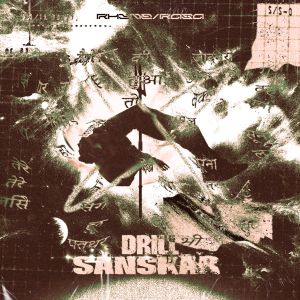 Listen to Drill Sanskar song with lyrics from Rhyme Rasa