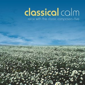 Various Artists的專輯Classical Calm… Relax With The Classic Composers, Vol. 5