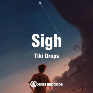 Listen to Sigh song with lyrics from Tiki Drops