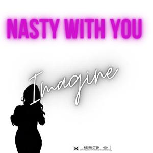 Imagine的專輯Nasty With You