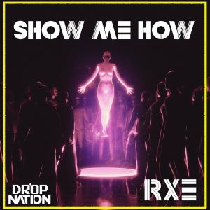 收聽RXE的Show Me How歌詞歌曲