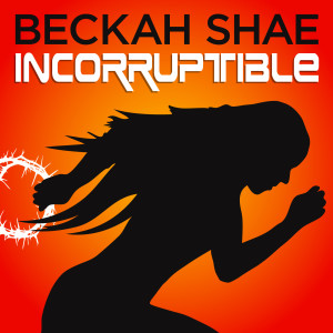 Album Incorruptible oleh Beckah Shae