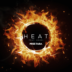 Listen to Heat (feat. Ashni) song with lyrics from Miss Tara