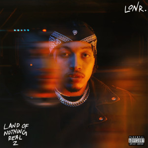 Lonr.的專輯Land Of Nothing Real 2 (Explicit)