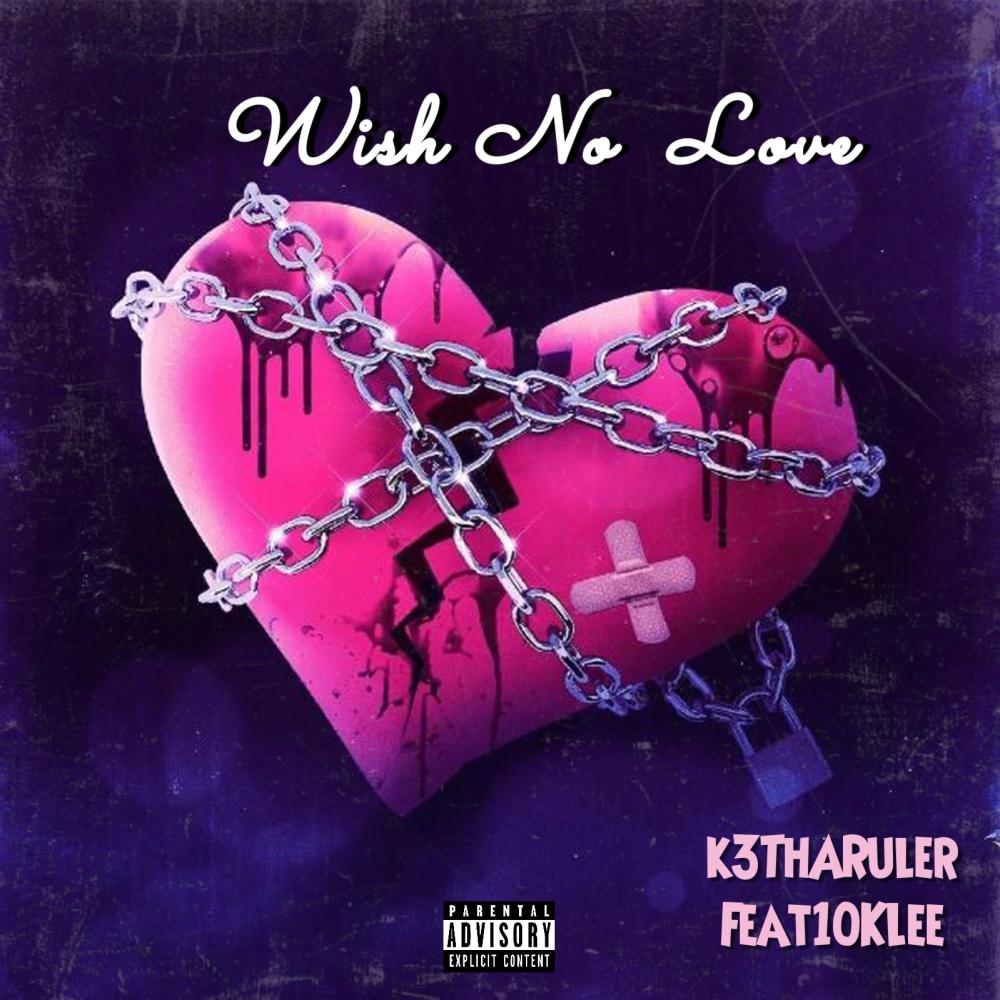 Wish No Love (feat. 10KLee) (Explicit)