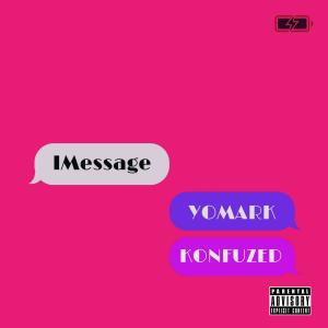 ดาวน์โหลดและฟังเพลง iMessage (feat. Konfuzed) (Explicit) พร้อมเนื้อเพลงจาก Yomark