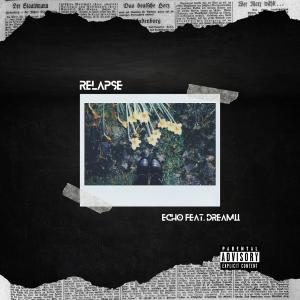 收聽Echoo的Relapse (feat. Dreamii) (Explicit)歌詞歌曲