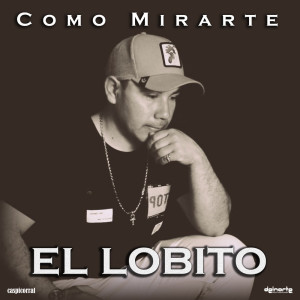 ดาวน์โหลดและฟังเพลง Como Mirarte พร้อมเนื้อเพลงจาก El Lobito