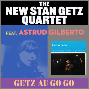 The New Stan Getz Quartet的專輯Getz Au Go Go