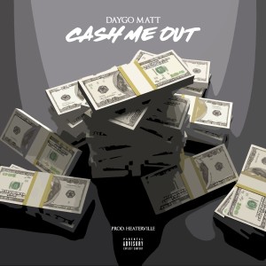 Daygo Matt的專輯Cash Me Out (Explicit)