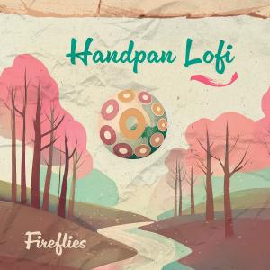 ดาวน์โหลดและฟังเพลง Fireflies พร้อมเนื้อเพลงจาก Handpan LoFi