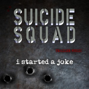 อัลบัม I Started A Joke (from the "Suicide Squad" Movie Trailer) ศิลปิน Francine Quinn