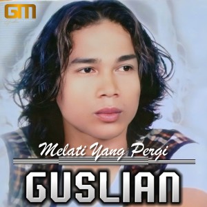 Dengarkan lagu Melati Yang Pergi (Slow Rock Melayu) nyanyian Guslian dengan lirik