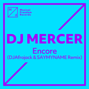 收聽DJ MERCER的Encore (DJ Afrojack & SAYMYNAME Remix)歌詞歌曲