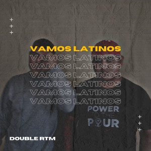 收聽Double RTM的Vamos Latinos歌詞歌曲