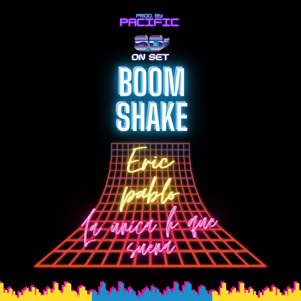 80's On Set Boom Shake (feat. Eric Pablo) (Explicit)