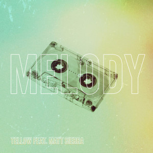 Listen to Melody song with lyrics from Tellow